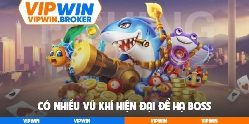 Có nhiều vũ khí hiện đại để hạ boss