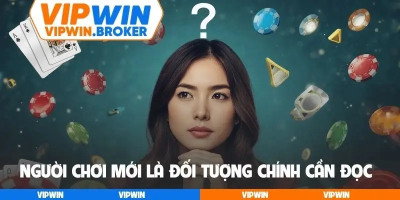 Người chơi mới là đối tượng chính cần đọc